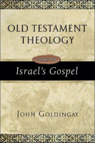Old Testament Theology, Volume One: Israel's Gospel