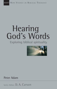 Title: Hearing God's Words: Exploring Biblical Spirituality, Author: Peter Adam