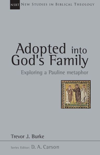 Adopted into God's Family: Exploring a Pauline Metaphor