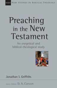 Title: Preaching in the New Testament, Author: Jonathan Griffiths