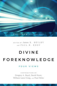 Title: Divine Foreknowledge: Four Views, Author: James K. Beilby