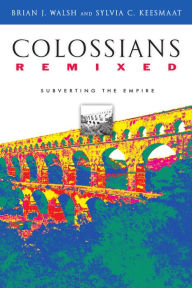 Colossians Remixed: Subverting the Empire