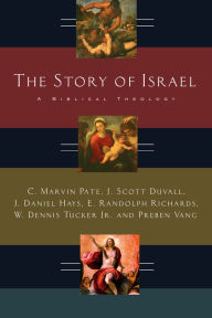 Title: The Story of Israel: A Biblical Theology, Author: C. Marvin Pate