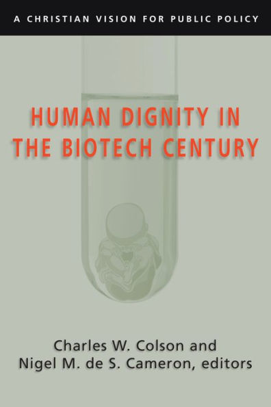 Human Dignity in the Biotech Century: A Christian Vision for Public Policy