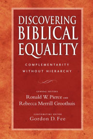 Title: Discovering Biblical Equality: Complementarity Without Hierarchy / Edition 2, Author: Ronald W. Pierce