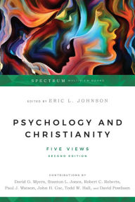 Title: Psychology and Christianity: Five Views / Edition 2, Author: Eric L. Johnson