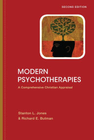 Title: Modern Psychotherapies: A Comprehensive Christian Appraisal / Edition 2, Author: Stanton L. Jones