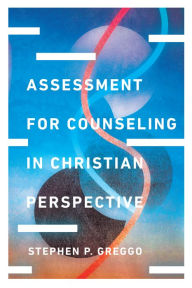 Title: Assessment for Counseling in Christian Perspective, Author: Stephen P. Greggo