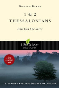 Title: 1 & 2 Thessalonians: How Can I Be Sure?, Author: Donald Baker