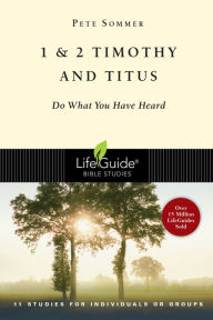 Title: 1 & 2 Timothy and Titus: Do What You Have Heard, Author: Pete Sommer