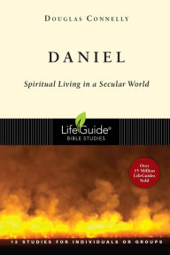 Title: Daniel: Spiritual Living in a Secular World, Author: Douglas Connelly