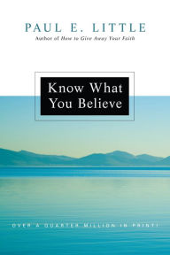 Title: Know What You Believe, Author: Paul E. Little