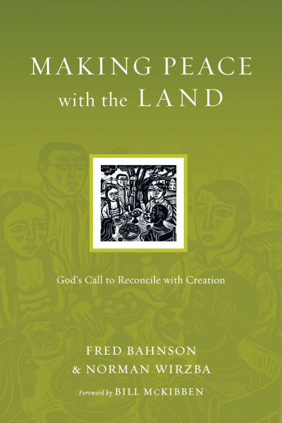 Making Peace with the Land: God's Call to Reconcile with Creation