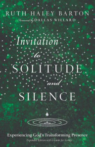 Title: Invitation to Solitude and Silence: Experiencing God's Transforming Presence, Author: Ruth Haley Barton