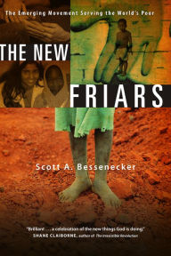 Title: The New Friars: The Emerging Movement Serving the World's Poor, Author: Scott A. Bessenecker