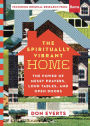 The Spiritually Vibrant Home: The Power of Messy Prayers, Loud Tables, and Open Doors