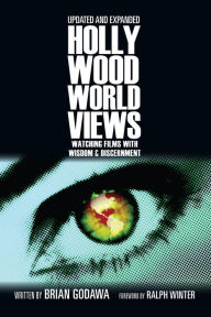 Title: Hollywood Worldviews: Watching Films with Wisdom and Discernment, Author: Brian Godawa
