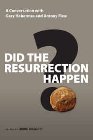 Title: Did the Resurrection Happen?: A Conversation with Gary Habermas and Antony Flew, Author: Gary R. Habermas