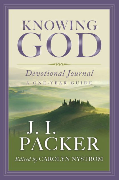 Knowing God Devotional Journal A One Year Guide By J I Packer Paperback Barnes And Noble®