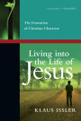 Living into the Life of Jesus: The Formation of Christian Character