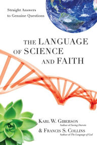 Title: The Language of Science and Faith: Straight Answers to Genuine Questions, Author: Karl W. Giberson