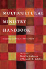 Multicultural Ministry Handbook: Connecting Creatively to a Diverse World