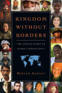 Kingdom Without Borders: The Untold Story of Global Christianity