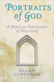 Portraits of God: A Biblical Theology of Holiness