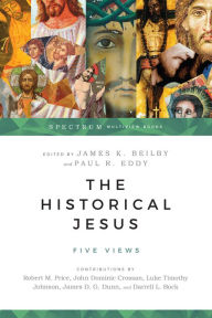 Title: The Historical Jesus: Five Views, Author: James K. Beilby