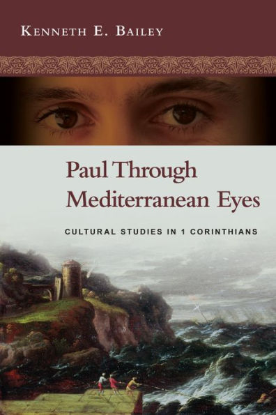 Paul Through Mediterranean Eyes: Cultural Studies in 1 Corinthians