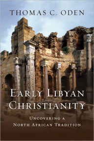 Early Libyan Christianity: Uncovering a North African Tradition