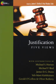 Title: Justification: Five Views, Author: James K. Beilby