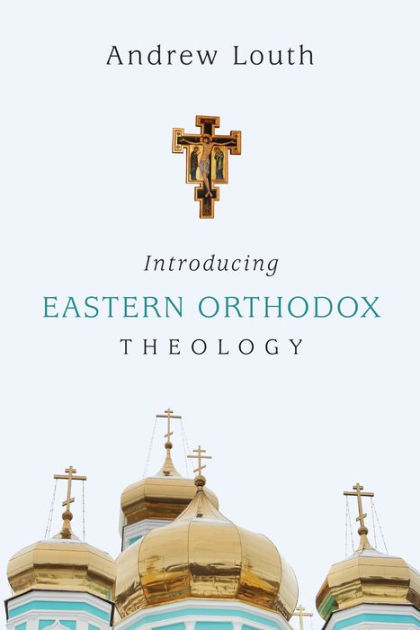 Introducing Eastern Orthodox Theology By Andrew Louth, Paperback ...