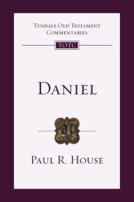 Title: Daniel: An Introduction and Commentary, Author: Paul R. House