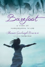 Barefoot: A Story of Surrendering to God (Sensible Shoes Series #3)