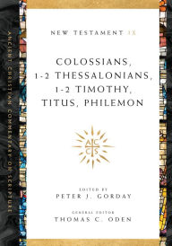 Title: Colossians, 1-2 Thessalonians, 1-2 Timothy, Titus, Philemon: Volume 9, Author: Peter J. Gorday