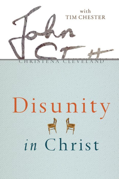 Disunity in Christ: Uncovering the Hidden Forces that Keep Us Apart