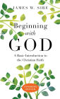 Beginning with God: A Basic Introduction to the Christian Faith