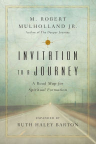Title: Invitation to a Journey: A Road Map for Spiritual Formation, Author: M. Robert Mulholland Jr.