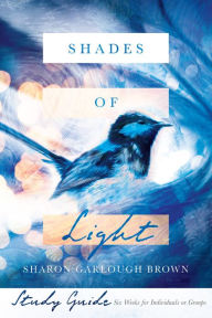 Title: Shades of Light Study Guide, Author: Sharon Garlough Brown