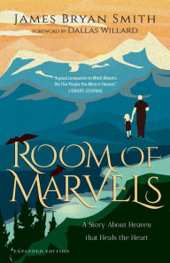 Title: Room of Marvels: A Story About Heaven that Heals the Heart, Author: James Bryan Smith