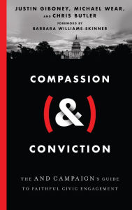 Title: Compassion (&) Conviction: The AND Campaign's Guide to Faithful Civic Engagement, Author: Justin Giboney
