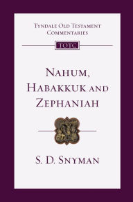 Title: Nahum, Habakkuk and Zephaniah: An Introduction and Commentary, Author: S. D. Snyman