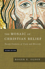 Title: The Mosaic of Christian Belief: Twenty Centuries of Unity and Diversity / Edition 2, Author: Roger E. Olson
