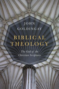Title: Biblical Theology: The God of the Christian Scriptures, Author: John Goldingay