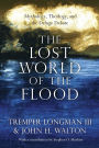 The Lost World of the Flood: Mythology, Theology, and the D
