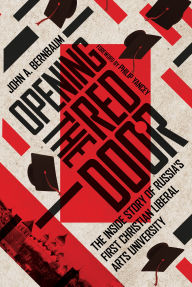 Title: Opening the Red Door: The Inside Story of Russia's First Christian Liberal Arts University, Author: John A. Bernbaum