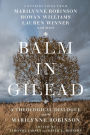 Balm in Gilead: A Theological Dialogue with Marilynne Robinson