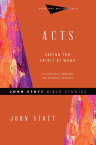 Title: Acts: Seeing the Spirit at Work, Author: John Stott