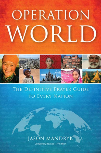 Operation World: The Definitive Prayer Guide to Every Nation